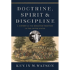 Doctrine, Spirit, and Discipline: A History of the Wesleyan Tradition in the United States - Hardcover