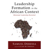 Leadership Formation in the African Context: Missional Leadership Revisited - Paperback