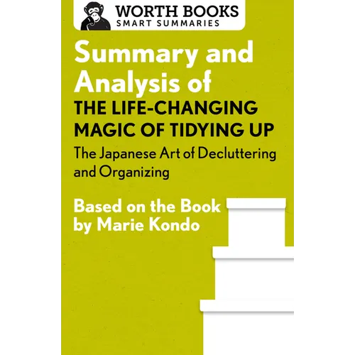 Summary and Analysis of The Life-Changing Magic of Tidying Up: The Japanese Art of Decluttering and Organizing: Based on the Book by Marie Kondo - Paperback
