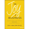 The Joy in Business: Innovative Ideas to Find Positivity (and Profit) in Your Daily Work Life - Hardcover
