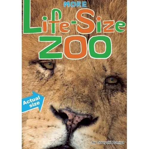 More Life-Size Zoo: Lion, Hippopotamus, Polar Bear and More--An All New Actual-Size Animal Encyclopedia - Hardcover