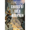 Ghosts of Gold Mountain: The Epic Story of the Chinese Who Built the Transcontinental Railroad - Paperback