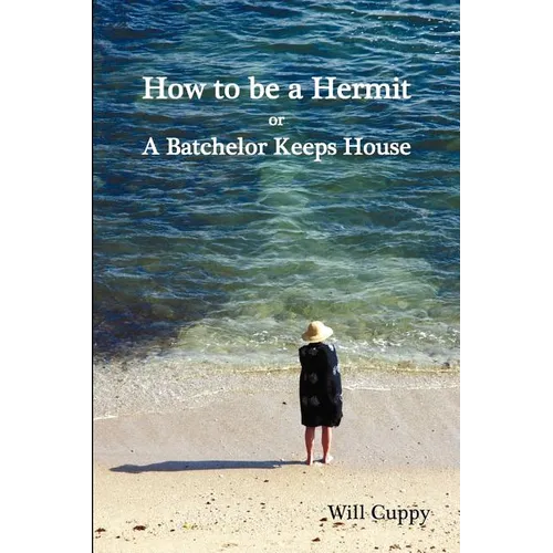 How to Be a Hermit, or a Batchelor Keeps House - Paperback