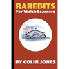 Rarebits for Welsh Learners: A Miscellany for Adults Learning Welsh - Paperback