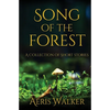 Song of the Forest: A Collection of Short Stories - Paperback
