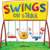 Swings on Strike: A Funny, Rhyming, Read Aloud Kid's Book For Preschool, Kindergarten, 1st grade, 2nd grade, 3rd grade, 4th grade, or Early Readers - Paperback