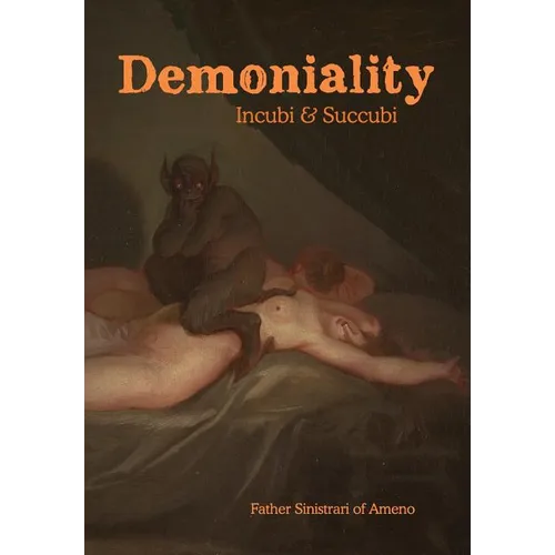 Demoniality: Incubi and Succubi: A Book of Demonology - Hardcover