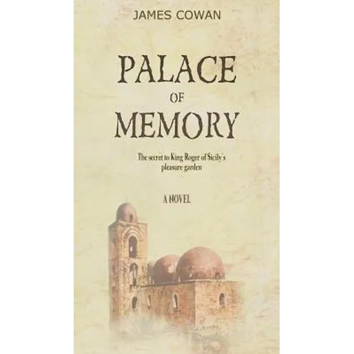 Palace of Memory: The Secret to King Roger of Sicily's Pleasure Garden - Hardcover
