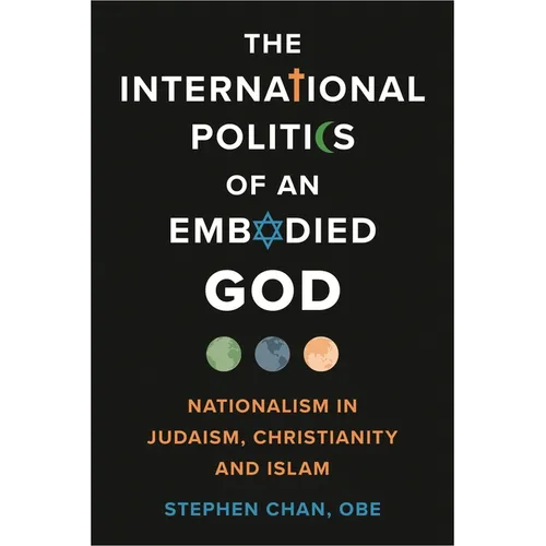 International Politics of an Embodied God: Nationalism in Judaism, Christianity, and Islam - Hardcover