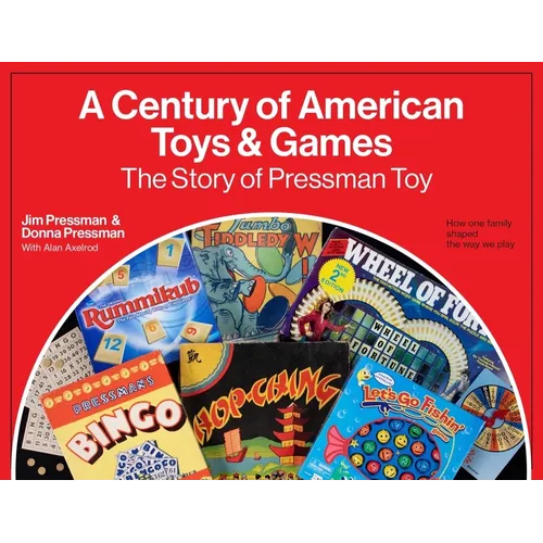 A Century of American Toys and Games: The Story of Pressman Toy - Hardcover