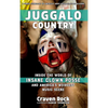 Juggalo Country: Inside the World of Insane Clown Posse and America's Weirdest Music Scene - Paperback