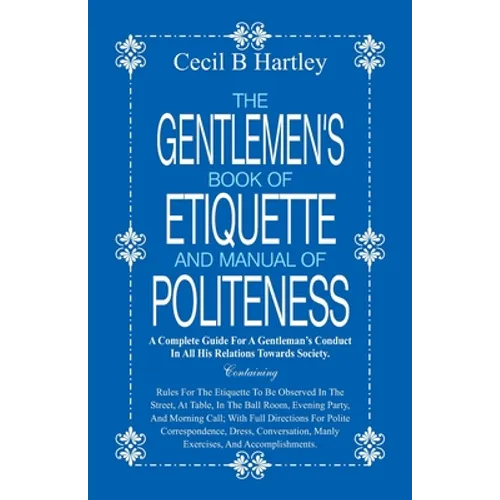 The Gentlemen's Book of Etiquette and Manual of Politeness - Paperback