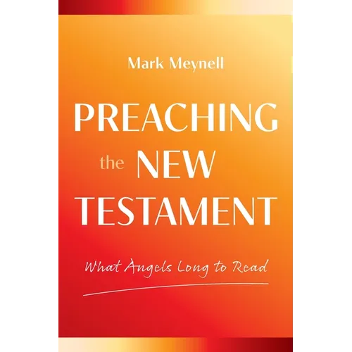 Preaching the New Testament: What Angels Long to Read - Paperback