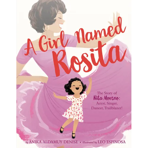 A Girl Named Rosita: The Story of Rita Moreno: Actor, Singer, Dancer, Trailblazer! - Hardcover
