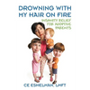 Drowning With My Hair On Fire: Insanity Relief for Adoptive Parents - Paperback