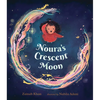 Noura's Crescent Moon: (A Story of the Islamic Lunar Calendar, Ramadan Traditions & the Joyful Arrival of Eid Ul-Fitr for Kids Ages 4-8) - Hardcover