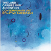 The Land Carries Our Ancestors: Contemporary Art by Native Americans - Hardcover