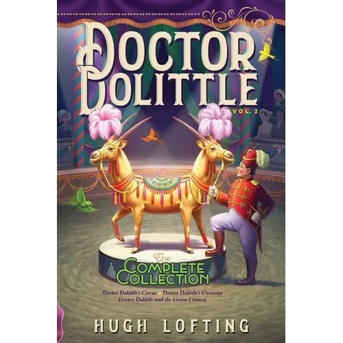 Doctor Dolittle the Complete Collection, Vol. 2: Doctor Dolittle's Circus; Doctor Dolittle's Caravan; Doctor Dolittle and the Green Canary - Paperback