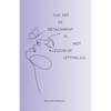 The art of detachment, is not a lesson of letting go: The art of detachment - Paperback