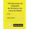 100 Ejercicios de Caligrafía de Números con Letra de Molde: Coke Books - Paperback