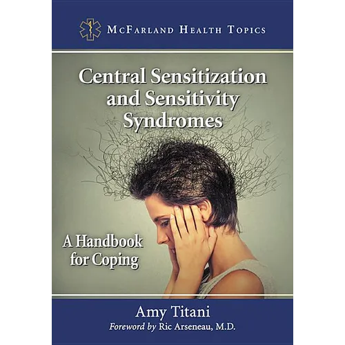 Central Sensitization and Sensitivity Syndromes: A Handbook for Coping - Paperback