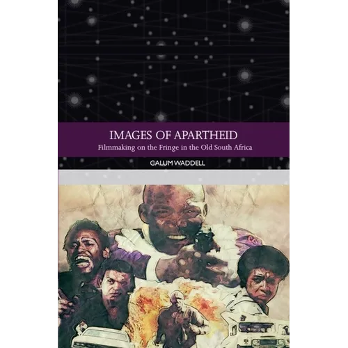 Images of Apartheid: Filmmaking on the Fringe in the Old South Africa - Paperback