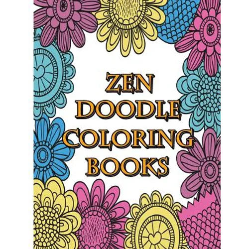Zendoodle Coloring Books: Calming Stress Reliever and Relax Coloring Books Doodle Design - Paperback
