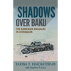 Shadows Over Baku: The Armenian Massacre in Azerbaijan - Hardcover