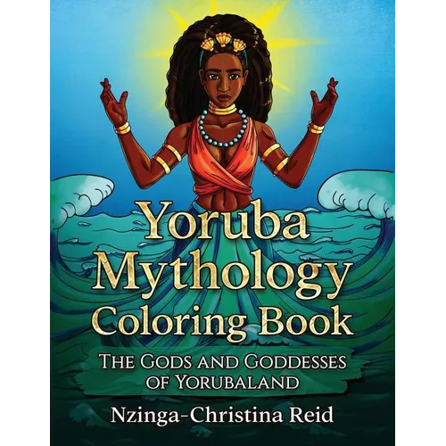 Yoruba Mythology Coloring Book: The Gods and Goddesses of Yorubaland - Paperback