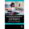 Embracing Alternatives to Homework in Early Childhood: Research and Pedagogies - Paperback