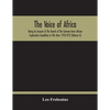 The Voice Of Africa: Being An Account Of The Travels Of The German Inner African Exploration Expedition In The Years 1910-1912 (Volume Ii) - Paperback