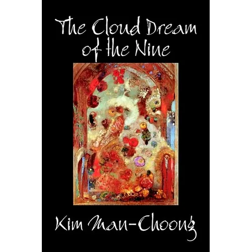 The Cloud Dream of the Nine by Kim Man-Choong, Fiction, Classics, Literary, Historical - Hardcover