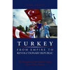 Turkey, from Empire to Revolutionary Republic: The Emergence of the Turkish Nation from 1789 to Present - Paperback