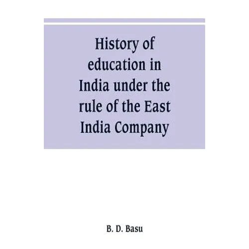 History of education in India under the rule of the East India Company - Paperback