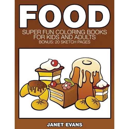 Food: Super Fun Coloring Books for Kids and Adults (Bonus: 20 Sketch Pages) - Paperback