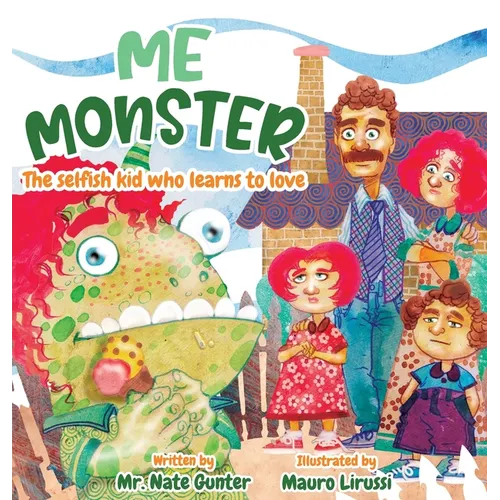 Me Monster: The selfish kid who learns to love - Hardcover