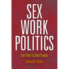 Sex Work Politics: From Protest to Service Provision - Hardcover