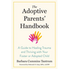 The Adoptive Parents' Handbook: A Guide to Healing Trauma and Thriving with Your Foster or Adopted Child - Paperback
