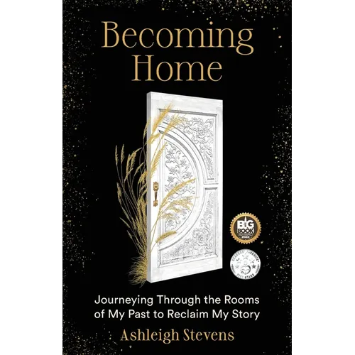 Becoming Home: Journeying Through the Rooms of My Past to Reclaim My Story - Paperback