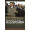 Rumor, Repression, and Racial Politics: How the Harassment of Black Elected Officials Shaped Post-Civil Rights America - Paperback