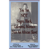 You Are NOT Negro, Black, Coloured, Morisco Nor An African Slave! - Paperback