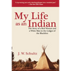My Life as an Indian: The Story of a Red Woman and a White Man in the Lodges of the Blackfeet - Paperback