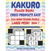 Kakuro Puzzle Books Cross Products Easy - 200 Mind Teasers Puzzle - Large Print - Book 7: Logic Games For Adults - Brain Games Books For Adults - Mind - Paperback