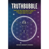 TruthBubble: Navigating Realms of Reality and Our Societal Shift from Fear to Love - Paperback