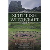 Scottish Witchcraft: A Complete Guide to Authentic Folklore, Spells, and Magickal Tools - Paperback