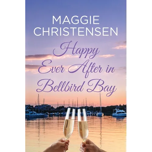 Happy Ever After in Bellbird Bay: An uplifting story of friends, family and second chances - Paperback