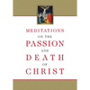 Meditations on the Passion and Death of Christ - Paperback
