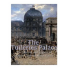 The Tuileries Palace: The History and Legacy of France's Famous Royal Palace - Paperback