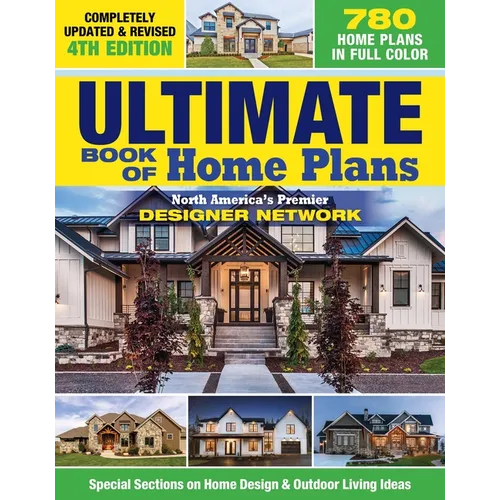 Ultimate Book of Home Plans, Completely Updated & Revised 4th Edition: Over 680 Home Plans in Full Color: North America's Premier Designer Network: Sp - Paperback