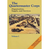 The Quartermaster Corps: Organization, Supply, and Services - Volume I - Paperback